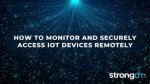 How to Access Iot Device Remotely for Free: a Comprehensive Guide