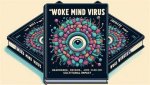 Understanding the Woke Mind Virus Meaning: a Comprehensive Analysis